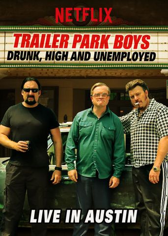  Trailer Park Boys: Drunk, High and Unemployed: Live In Austin Poster