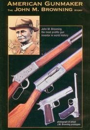  American Gunmaker: The John M. Browning Story Poster
