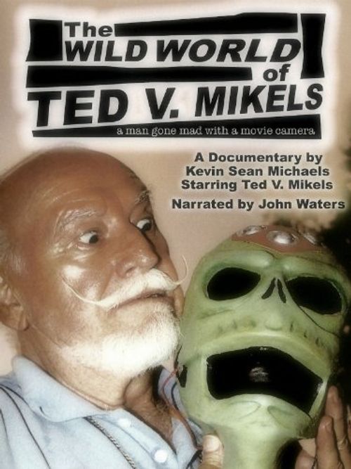 The Wild World of Ted V. Mikels Poster