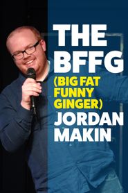  Jordan Makin: The BFFG (The Big Fat Funny Ginger) Poster