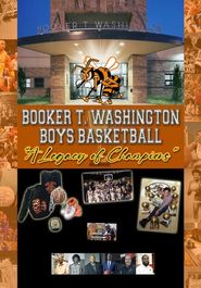  Booker T. Washington Boys Basketball: A Legacy of Champions Poster
