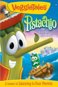  VeggieTales: Pistachio - The Little Boy that Woodn't Poster