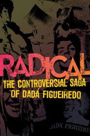  Radical - The Controversial Saga of Dadá Figueiredo Poster