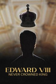  Edward VIII: King Never Crowned Poster