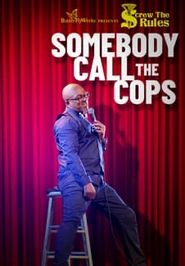  Screw the Rules: Somebody Call the Cops Poster