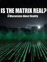  Is the Matrix Real? A Discussion About Reality Poster