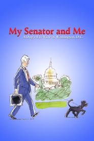  My Senator and Me: A Dog's-Eye View of Washington D.C. Poster