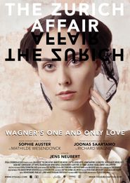  The Zurich Affair - Wagner's One and Only Love Poster