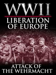  Attack of the Wehrmacht - The Liberation of Europe Poster
