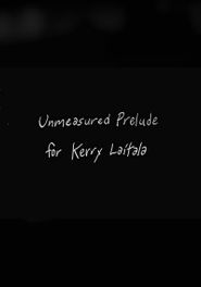  Unmeasured Prelude for Kerry Laitala Poster