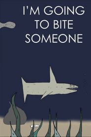  I'm Going to Bite Someone Poster