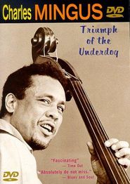  Charles Mingus: Triumph of the Underdog Poster