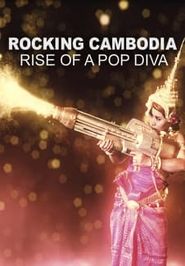  Rocking Cambodia: Rise of a Pop Diva Poster