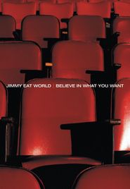  Jimmy Eat World - Believe In What You Want Poster