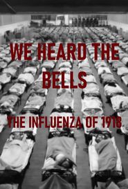  We Heard the Bells: The Influenza of 1918 Poster