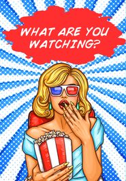  What Are You Watching? Poster