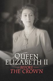  Queen Elizabeth II: Before the Crown Poster