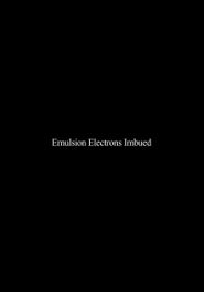  Emulsion Electrons Imbued Poster