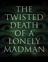  The Twisted Death of a Lonely Madman Poster