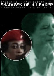 Shadows of a Leader: Qaddafi's Female Bodyguards Poster