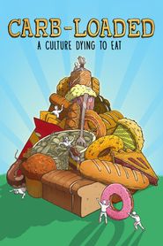  Carb-Loaded: A Culture Dying to Eat Poster