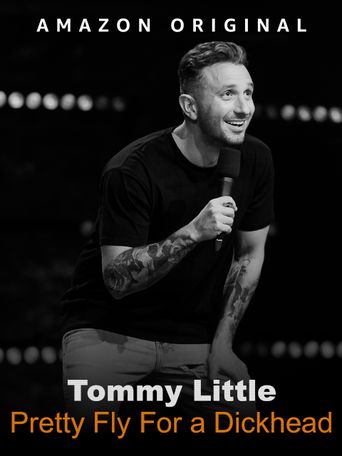  Tommy Little: Pretty Fly for A Dickhead Poster