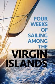 Four Weeks of Sailing Among the Virgin Islands Poster