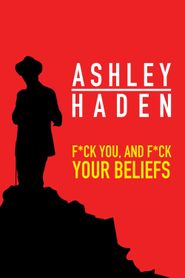 Ashley Haden: F**k You and F**k Your Beliefs Poster