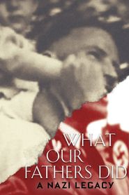 What Our Fathers Did: A Nazi Legacy Poster