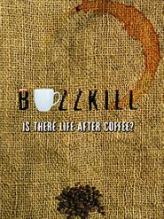  Buzzkill: Is There Life After Coffee? Poster