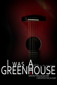  I Was a Greenhouse Poster