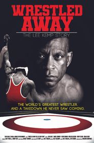  Wrestled Away: The Lee Kemp Story Poster