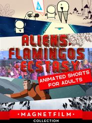 Aliens, Flamingos & Ecstasy - Animated Shorts for Adults Poster