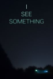  I See Something Poster
