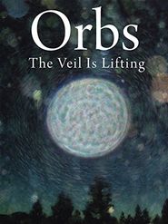  Orbs: The Veil Is Lifting Poster