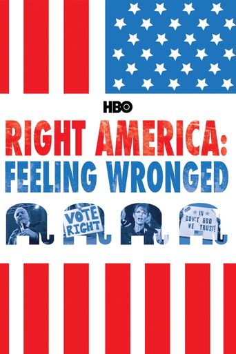  Right America: Feeling Wronged - Some Voices from the Campaign Trail Poster