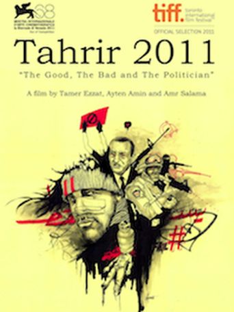  Tahrir 2011: The Good, the Bad, and the Politician Poster