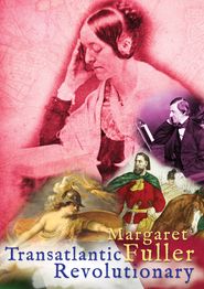  Margaret Fuller: Transatlantic Revolutionary Poster