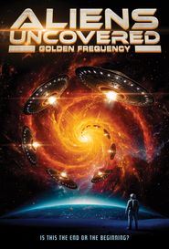  Aliens Uncovered: Golden Frequency Poster