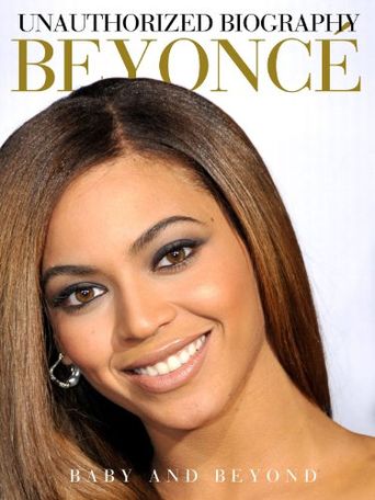  Unauthorized Biography Beyonce: Baby and Beyond Poster