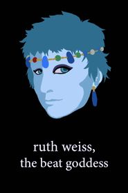  Ruth Weiss: the Beat Goddess Poster