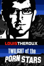  Louis Theroux: Twilight of the Porn Stars Poster