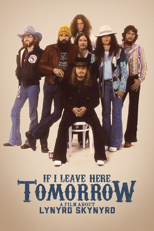 If I Leave Here Tomorrow: A Film About Lynyrd Skynyrd Poster