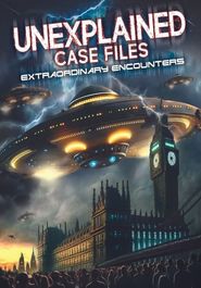  Unexplained Case Files: Extraordinary Encounters Poster
