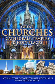 Great Churches, Cathedrals, Temples & Holy Places: A Visual Tour with Classical Music Poster