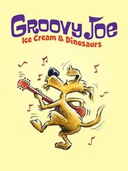  Groovy Joe: Ice Cream and Dinosaurs Poster