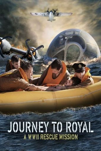  Journey to Royal: A WWII Rescue Mission Poster