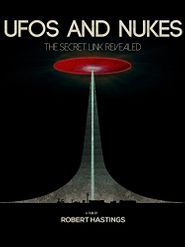  UFOs and Nukes - The Secret Link Revealed Poster