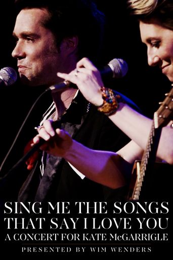  Sing Me the Songs That Say I Love You: A Concert for Kate McGarrigle Poster