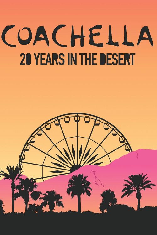 Coachella: 20 Years in the Desert Poster